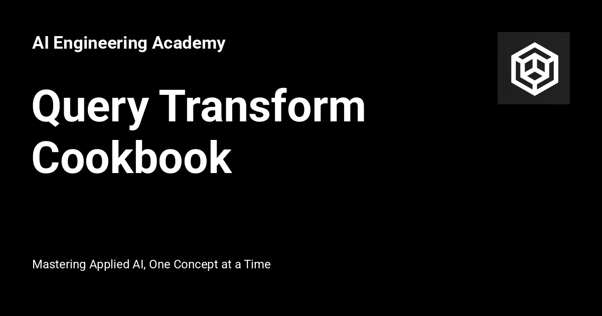 Query Transform Cookbook - AI Engineering Academy